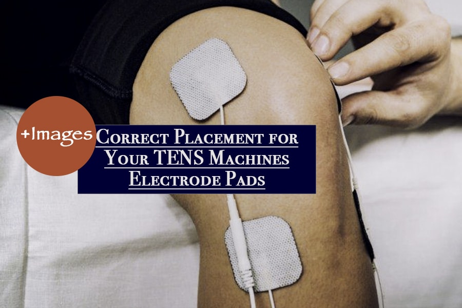 The Correct Placement for Your TENS Machines Units Electrode Pads