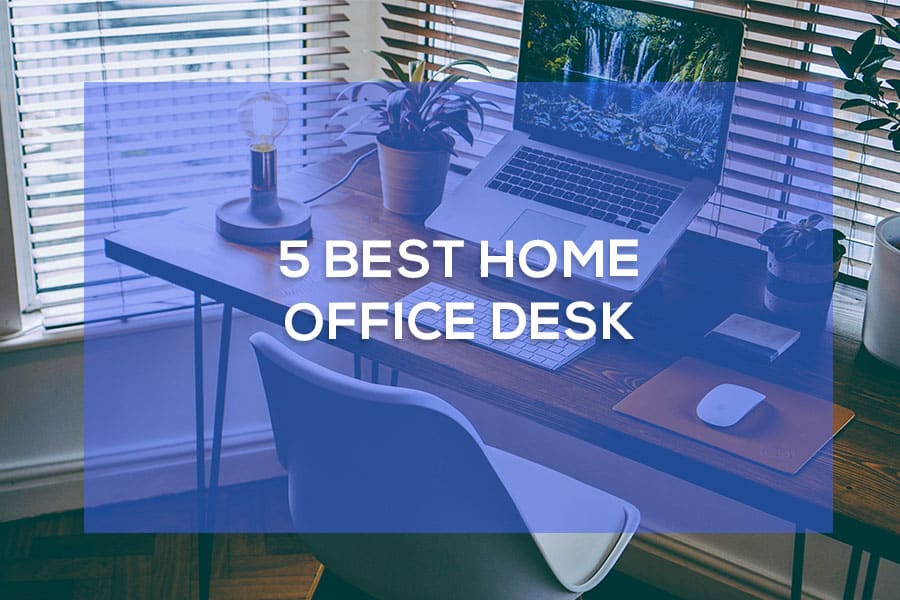 The 5 Best Home Office Desk Reviews | MISTERBACK