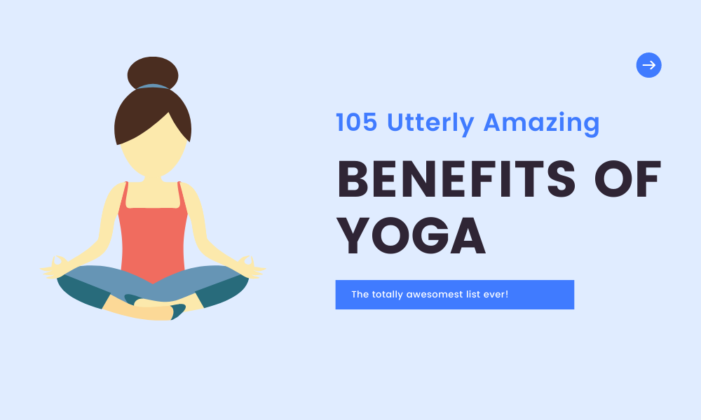 105 Utterly Amazing Benefits of Yoga