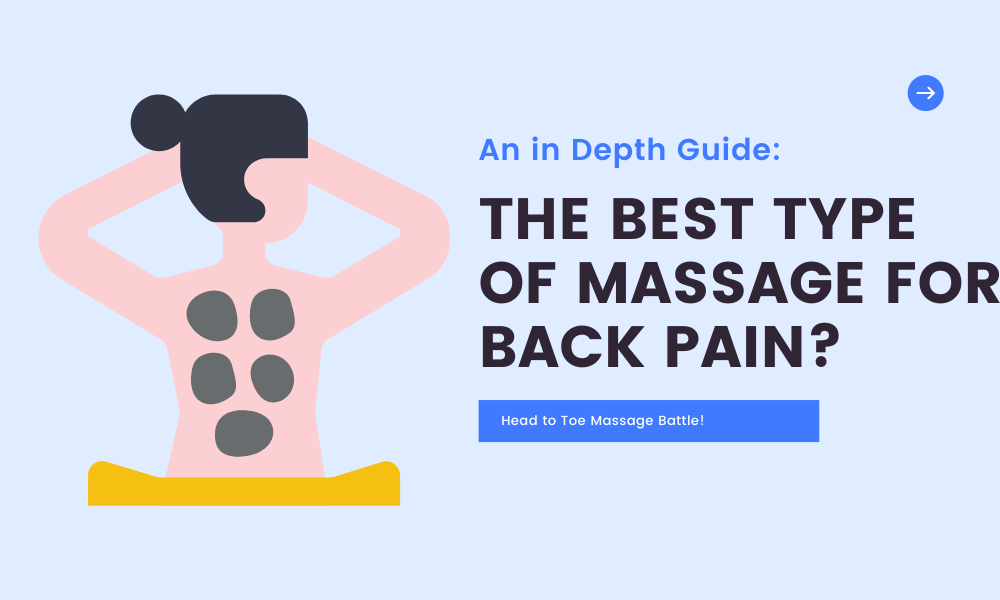 And in Depth Guide; THe Best Type of Massage for Back Pain - A heat to toe battle